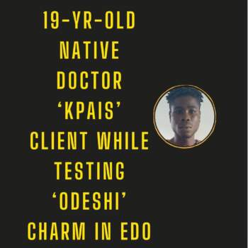 19-yr-old native doctor ‘kills’ client while testing ‘odeshi’ charm in Edo