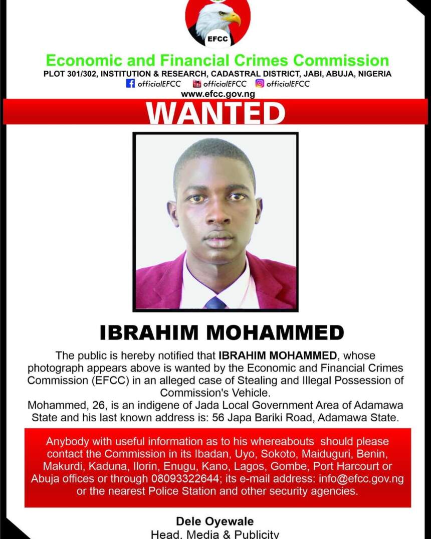 The EFCC has declared Ibrahim Mohammed wanted for stealing the commission’s vehicle