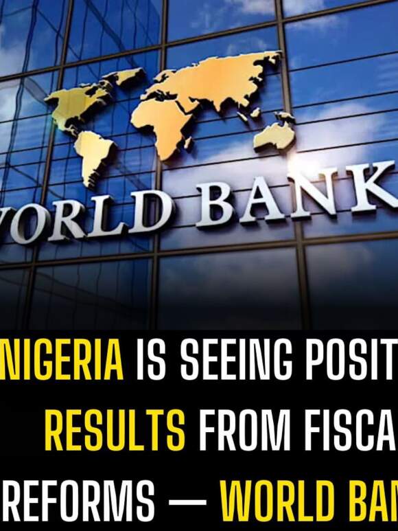 Nigeria is seeing positive results from fiscal reforms — World Bank